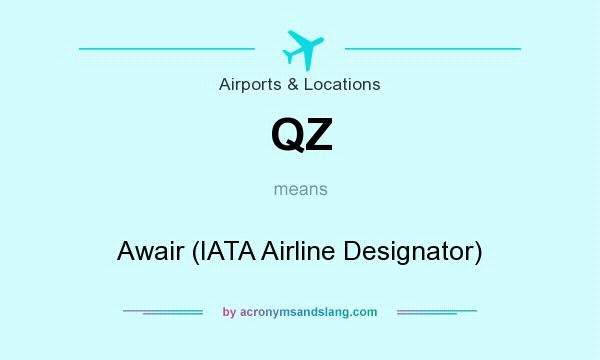 What does QZ mean? It stands for Awair (IATA Airline Designator)