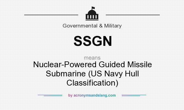 What does SSGN mean? It stands for Nuclear-Powered Guided Missile Submarine (US Navy Hull Classification)