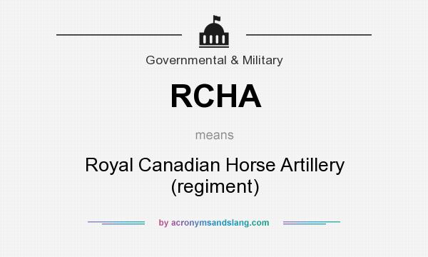 What does RCHA mean? It stands for Royal Canadian Horse Artillery (regiment)