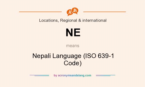 What does NE mean? It stands for Nepali Language (ISO 639-1 Code)