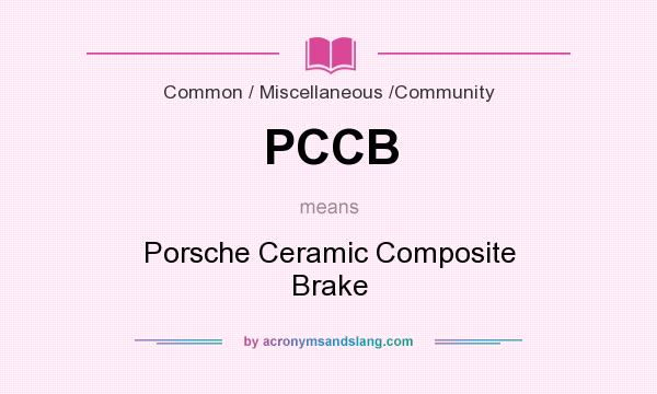 What does PCCB mean? It stands for Porsche Ceramic Composite Brake