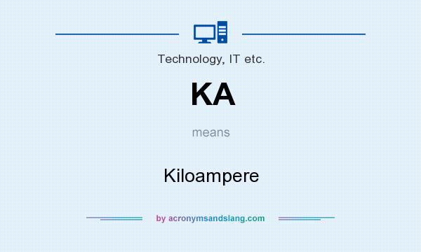 What does KA mean? It stands for Kiloampere