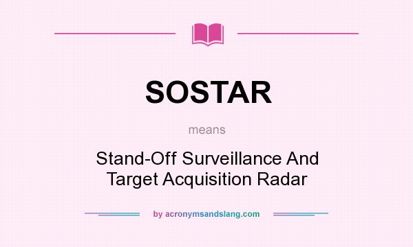 What does SOSTAR mean? It stands for Stand-Off Surveillance And Target Acquisition Radar
