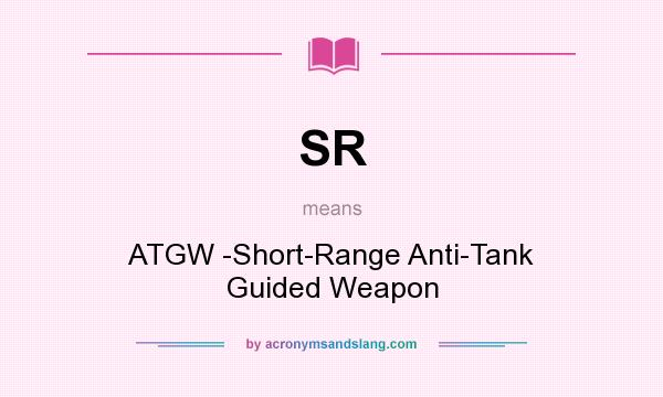 What does SR mean? It stands for ATGW -Short-Range Anti-Tank Guided Weapon