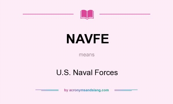 What does NAVFE mean? It stands for U.S. Naval Forces