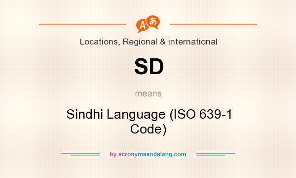 What does SD mean? It stands for Sindhi Language (ISO 639-1 Code)