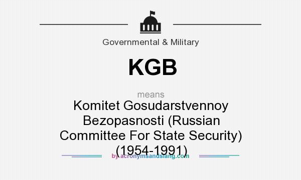 What does KGB mean? It stands for Komitet Gosudarstvennoy Bezopasnosti (Russian Committee For State Security) (1954-1991)
