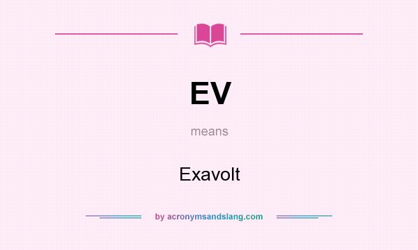 What does EV mean? It stands for Exavolt