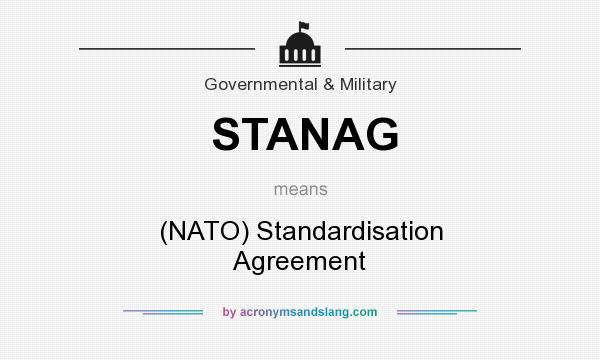 What does STANAG mean? It stands for (NATO) Standardisation Agreement