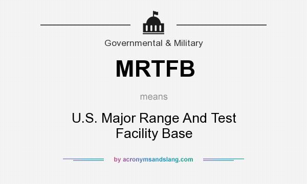 What does MRTFB mean? It stands for U.S. Major Range And Test Facility Base