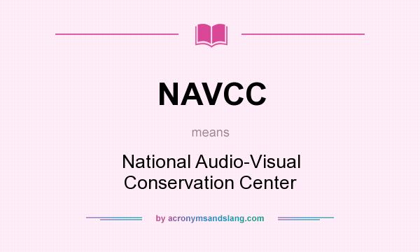 What does NAVCC mean? It stands for National Audio-Visual Conservation Center