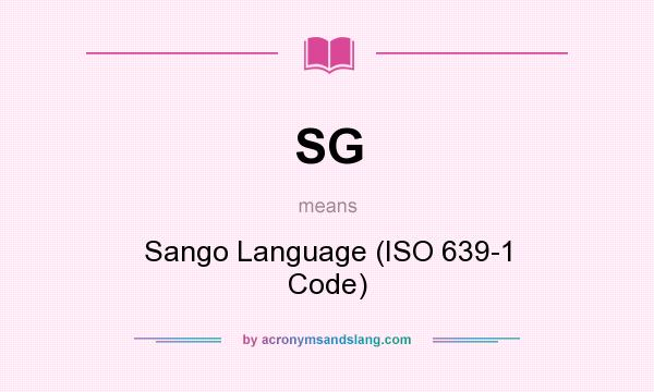 What does SG mean? It stands for Sango Language (ISO 639-1 Code)