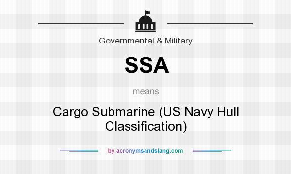 What does SSA mean? It stands for Cargo Submarine (US Navy Hull Classification)