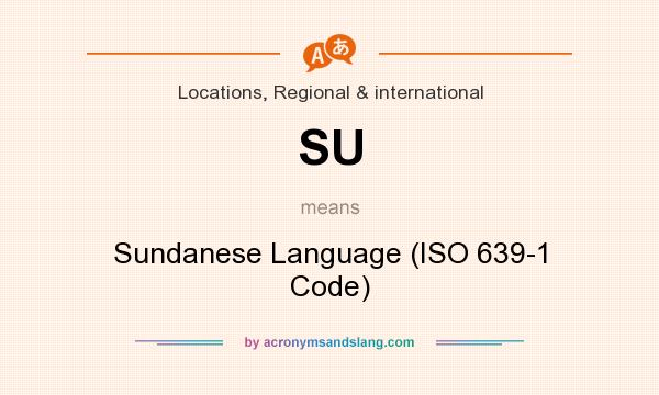 What does SU mean? It stands for Sundanese Language (ISO 639-1 Code)