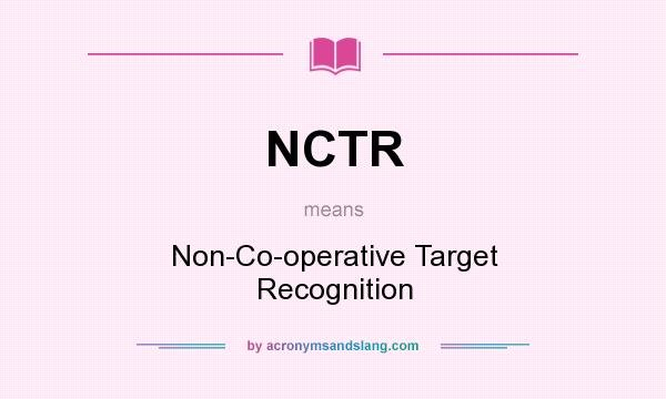 What does NCTR mean? It stands for Non-Co-operative Target Recognition