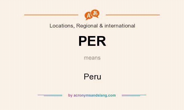 What does PER mean? It stands for Peru