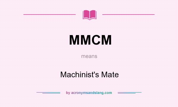 What does MMCM mean? It stands for Machinist`s Mate