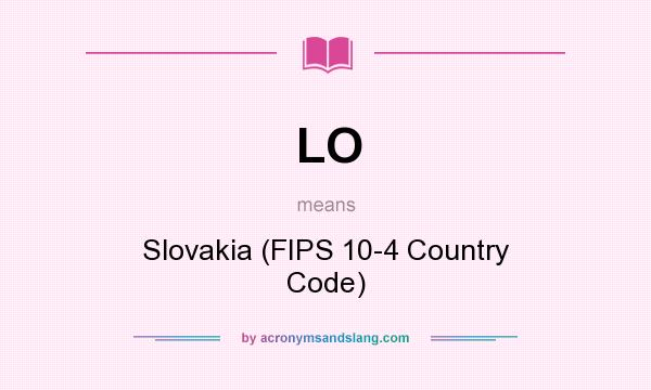 What does LO mean? It stands for Slovakia (FIPS 10-4 Country Code)