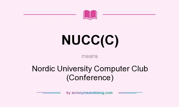 What does NUCC(C) mean? It stands for Nordic University Computer Club (Conference)