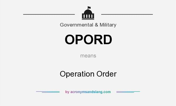 What does OPORD mean? It stands for Operation Order