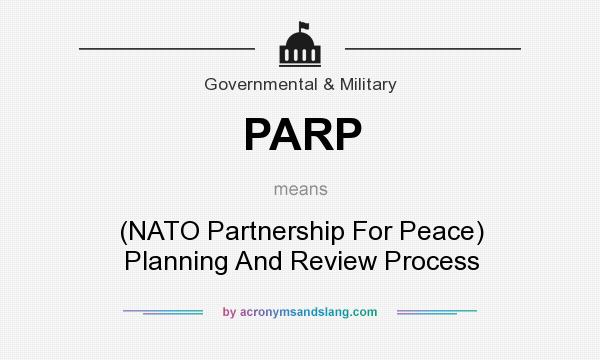 What does PARP mean? It stands for (NATO Partnership For Peace) Planning And Review Process