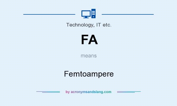 What does FA mean? It stands for Femtoampere