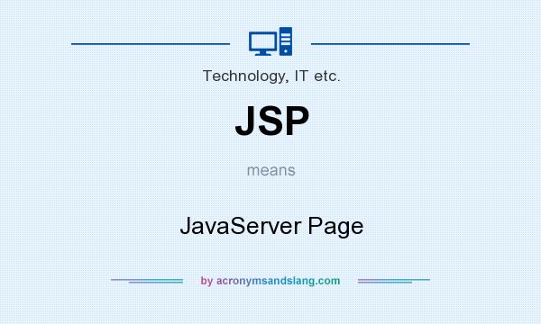 What does JSP mean? It stands for JavaServer Page