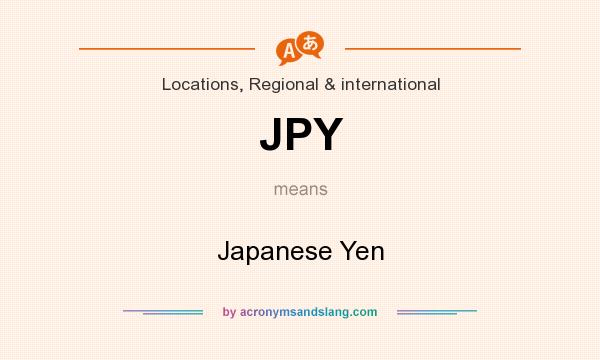 What does JPY mean? It stands for Japanese Yen
