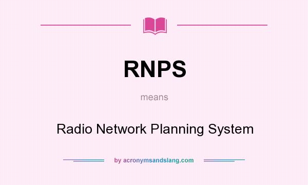 What does RNPS mean? It stands for Radio Network Planning System