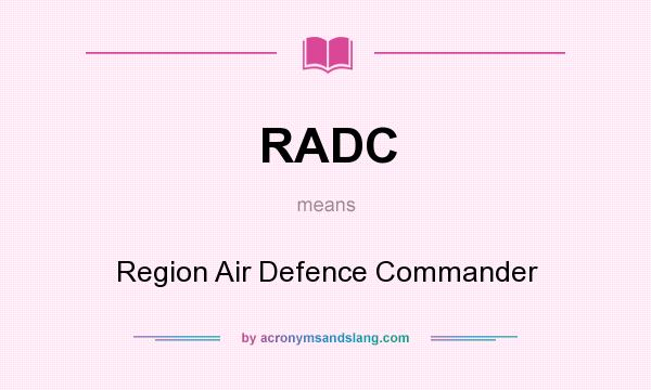 What does RADC mean? It stands for Region Air Defence Commander