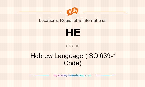What does HE mean? It stands for Hebrew Language (ISO 639-1 Code)
