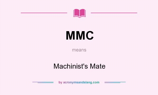 What does MMC mean? It stands for Machinist`s Mate