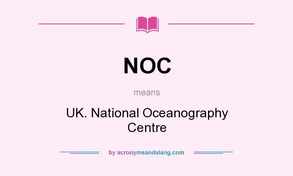 What does NOC mean? It stands for UK. National Oceanography Centre