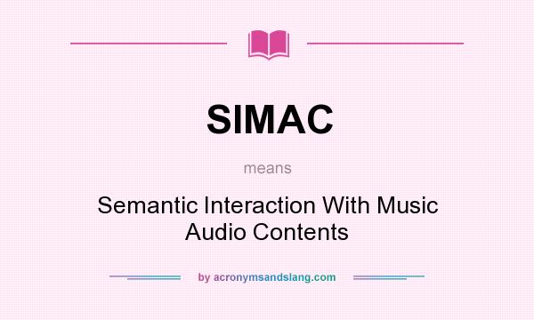 What does SIMAC mean? It stands for Semantic Interaction With Music Audio Contents