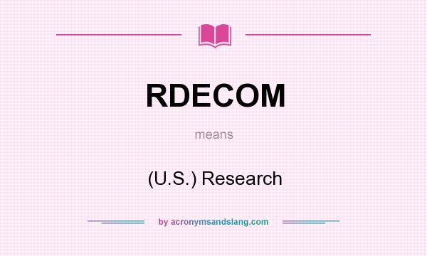 What does RDECOM mean? It stands for (U.S.) Research