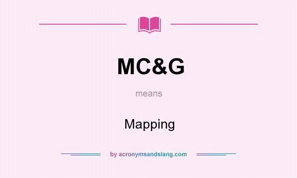 What does MC&G mean? It stands for Mapping