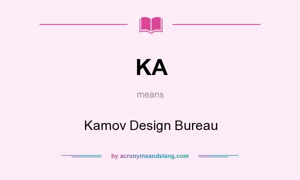 What does KA mean? It stands for Kamov Design Bureau