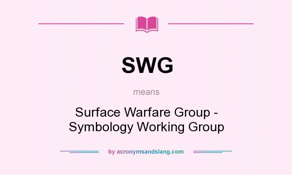What does SWG mean? It stands for Surface Warfare Group - Symbology Working Group