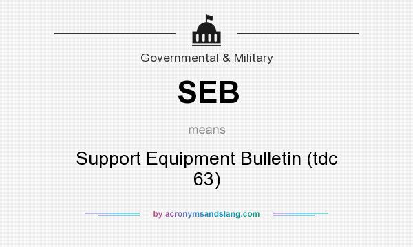 What does SEB mean? It stands for Support Equipment Bulletin (tdc 63)