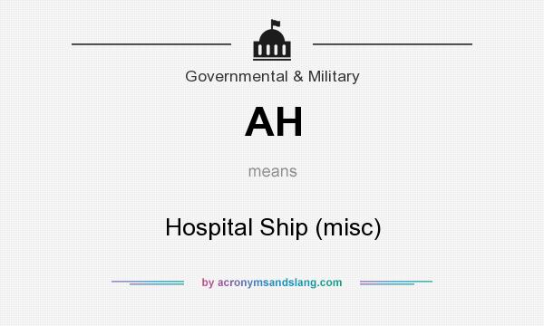What does AH mean? It stands for Hospital Ship (misc)
