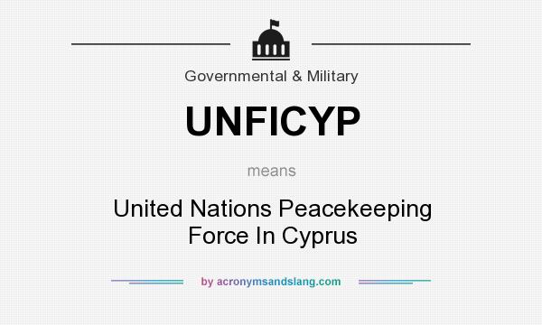 What does UNFICYP mean? It stands for United Nations Peacekeeping Force In Cyprus
