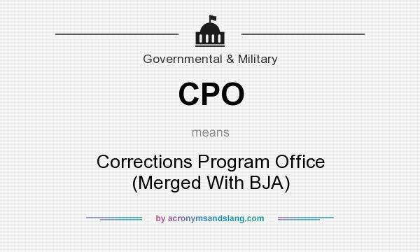 What does CPO mean? It stands for Corrections Program Office (Merged With BJA)