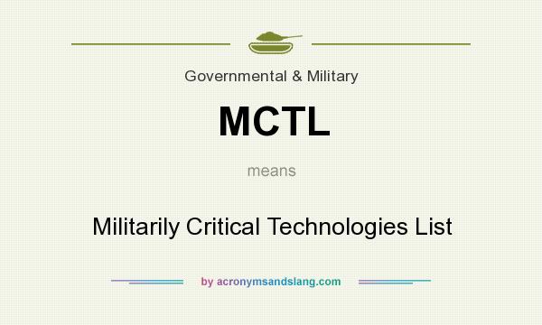 What does MCTL mean? It stands for Militarily Critical Technologies List