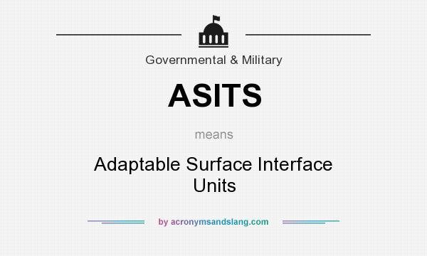 What does ASITS mean? It stands for Adaptable Surface Interface Units