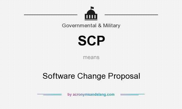 What does SCP mean? It stands for Software Change Proposal