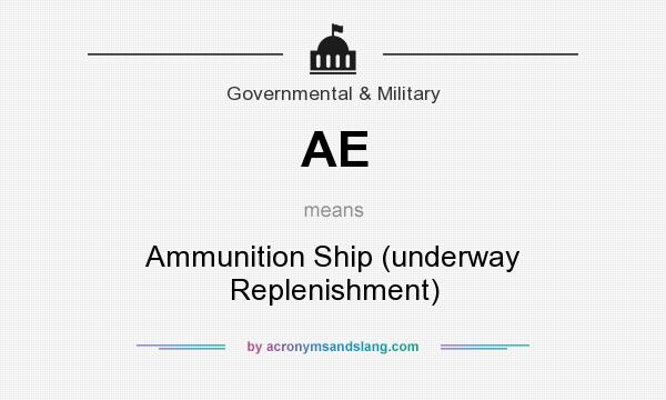 What does AE mean? It stands for Ammunition Ship (underway Replenishment)