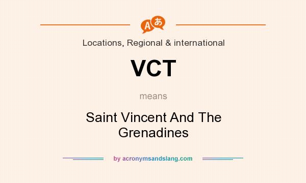 What does VCT mean? It stands for Saint Vincent And The Grenadines