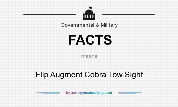What does FACTS mean? It stands for Flip Augment Cobra Tow Sight