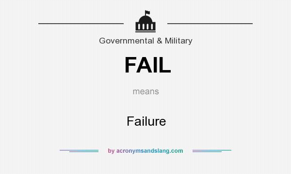 What does FAIL mean? It stands for Failure