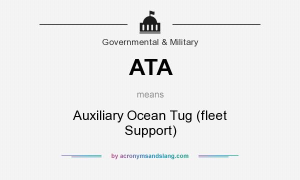 What does ATA mean? It stands for Auxiliary Ocean Tug (fleet Support)